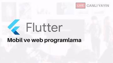 Mobil Programlama #1 - Flutter ile mobile ve web uygulaması