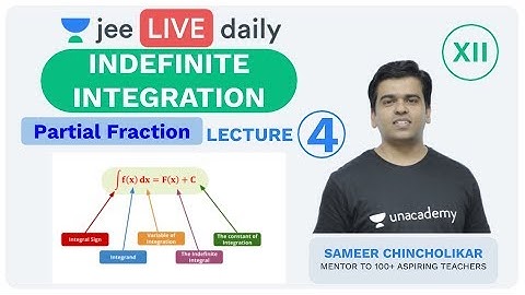 JEE Mains: Indefinite Integration - L 4 | IIT Maths  | Unacademy JEE | Sameer Sir