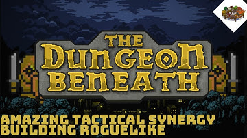 AMAZING Tactical Synergy Building Roguelike | The Dungeon Beneath