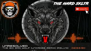 Unresolved - The Big Bad Wolf (Uncaged Remix) [RSLVD]