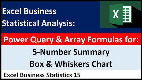 Excel Statistical Analysis 15: 5-Number Summary / Box & Whiskers Chart: Power Query & Array Formulas