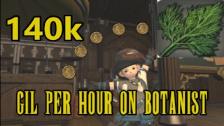 FFXIV HW: How I Made 140K Per Hour ONLY On Botanist - 2017