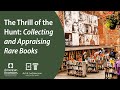 The Thrill of the Hunt: Collecting and Appraising Rare Books