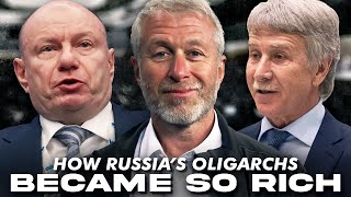 How Did the Russian Oligarchs Become So Powerful?