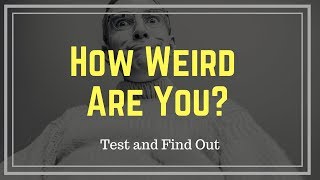 Are You Weird? | How Weird are You?