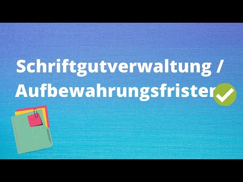 Schriftgutverwaltung, Aufbewahrungsfristen