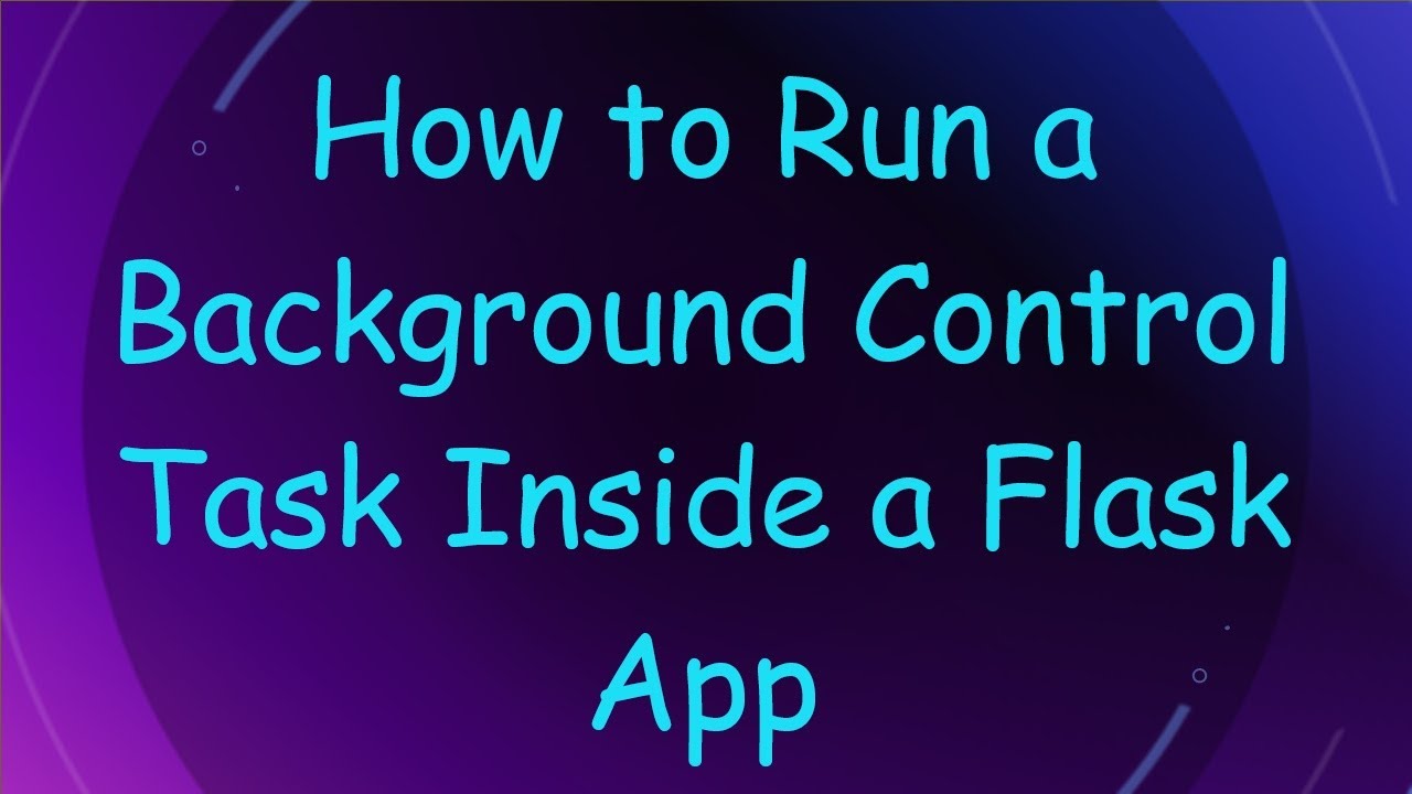 How to Run a Background Control Task Inside a Flask App