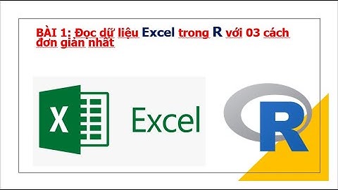 Bài 1: 3 cách đọc dữ liệu Excel trong R Studio đơn giản nhất - 3 easy ways to read Excel file for R