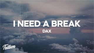 Dax - I Need A Break (Lyrics) chords