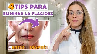 ELIMINA LA FLACIDEZ con estos 4 TIPS | secretos de una dermatóloga