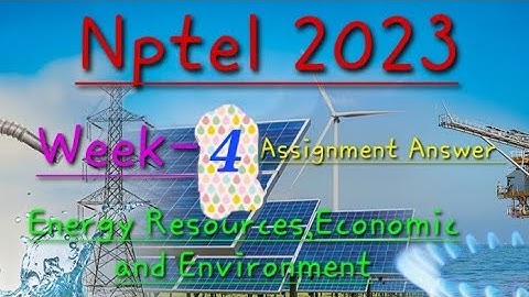 Energy Resources, Economic and Environment ||Week-4 Assignment Answer || Nptel 2023