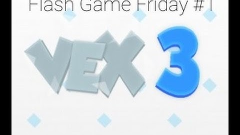 Flash game friday #1 Vex 3