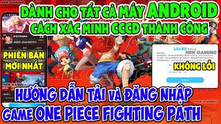 Cách Tải và Tạo Tài Khoản Game One Piece Fighting Path Bản MỚI NHẤT Trên Máy ANDROID (App BILIBILI) screenshot 5