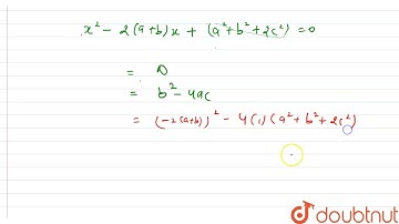 If the roots of the equation , x^2+2c x+ab=0\nare real and unequal, then the roots of the equati...