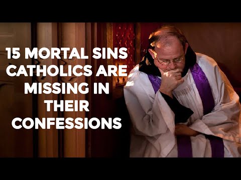 15 MORTAL SINS CATHOLICS ARE MISSING IN THEIR CONFESSIONS