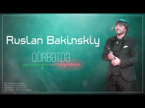 Ruslan Bakinskiy - Qurbetde 2022