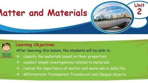 Matter and Material( part 1)/4th standard/science/ unit 2/term 1/samacheer kalvi.