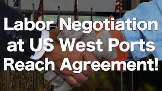 Details Labor Negotiations at US West Coast Ports Finally Reach a Tentative Agreement! Update