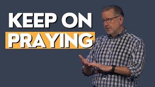 Persistent Prayer: Trusting God's Timing and Wisdom