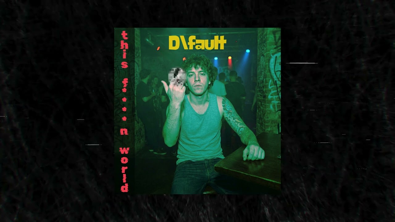 D\fault - this f****n world