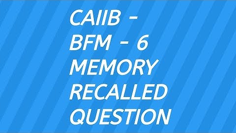 CAIIB I BFM 6 I MEMORY RECALLED QUESTION