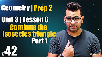 Math Prep 2 | Geometry | Continue the isosceles triangle ( Part 1 )|   شرح ماث تانية إعدادي
