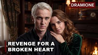 Revenge for a Broken Heart | Dramione (Harry Potter) Fanfiction