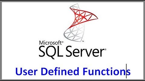 SQL Server User Defined Function Tutorial
