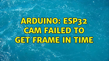 Arduino: ESP32 CAM failed to get frame in time (5 Solutions!!)