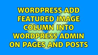 Wordpress: Add Featured image column into wordpress admin on pages AND posts