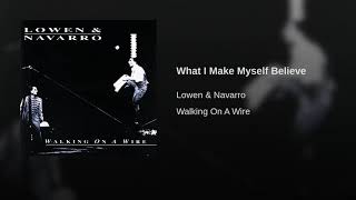 Watch Lowen  Navarro What I Make Myself Believe video
