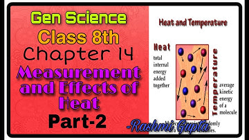 Class 8th Science Ch-14 Measurement and Effects of Heat Part-2 Heat and Temperature l Rashmi Gupta l