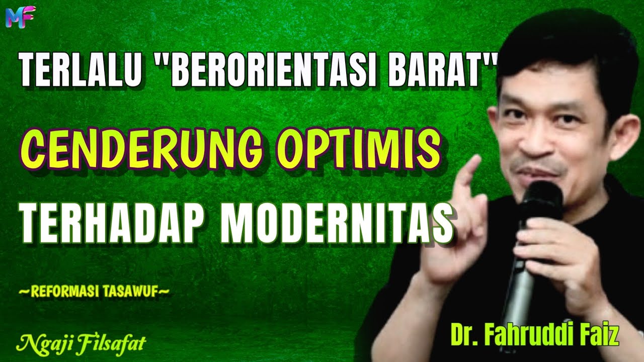 15.1 Terlalu "Berorientasi Barat" Cenderung Optimis Terhadap Modernitas~Fahruddin Faiz