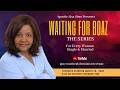 Waiting For Boaz Session One: A live interactive series for every woman — single and married.