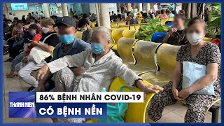 86% bệnh nhân Covid-19 nhập viện tại TP.HCM có bệnh nền