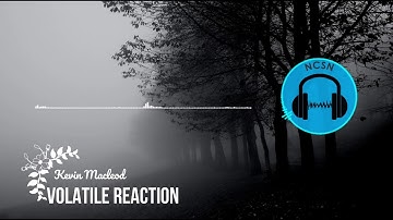Volatile Reaction by Kevin Macleod