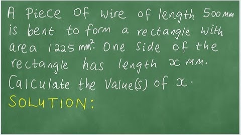 Word problem. A wire of length 500mm is bent to form a rectangle with area 1225mm^2. 1side = xmm=?