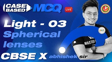 Light Class 10 L-3 | Spherical Lenses (Case-Based MCQ) CBSE 10 Science Chap 10 | Term 1 Exam Vedantu