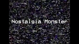 Nostalgia Monster