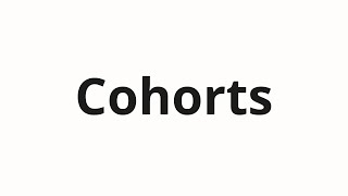 Cohorts nasıl telaffuz edilir