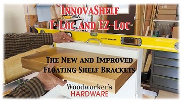 Installation and Product Guide - New and Improved InnovaShelf T-Loc & EZ-Loc Floating Shelf Brackets