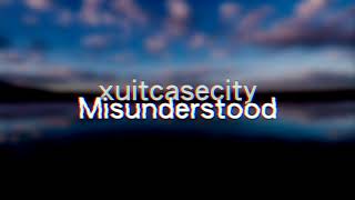 Xuitcasecity - Misunderstood (LYRICS) 4K