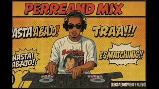 Perreando Mix 2025 Reggaeton, Urbano & Perreo Matching