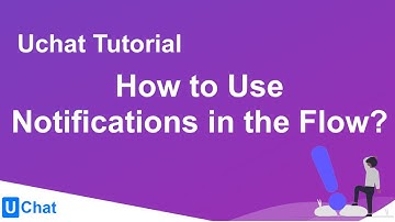 UChat Tutorial 25 - How to Use Notifications in the Flow