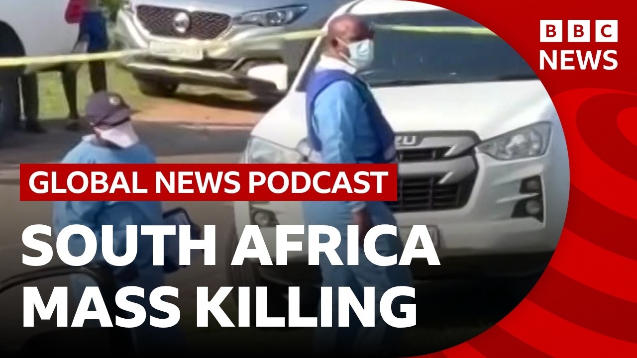 Mass shooting in South Africa sparks manhunt and other top stories | Global News Podcast