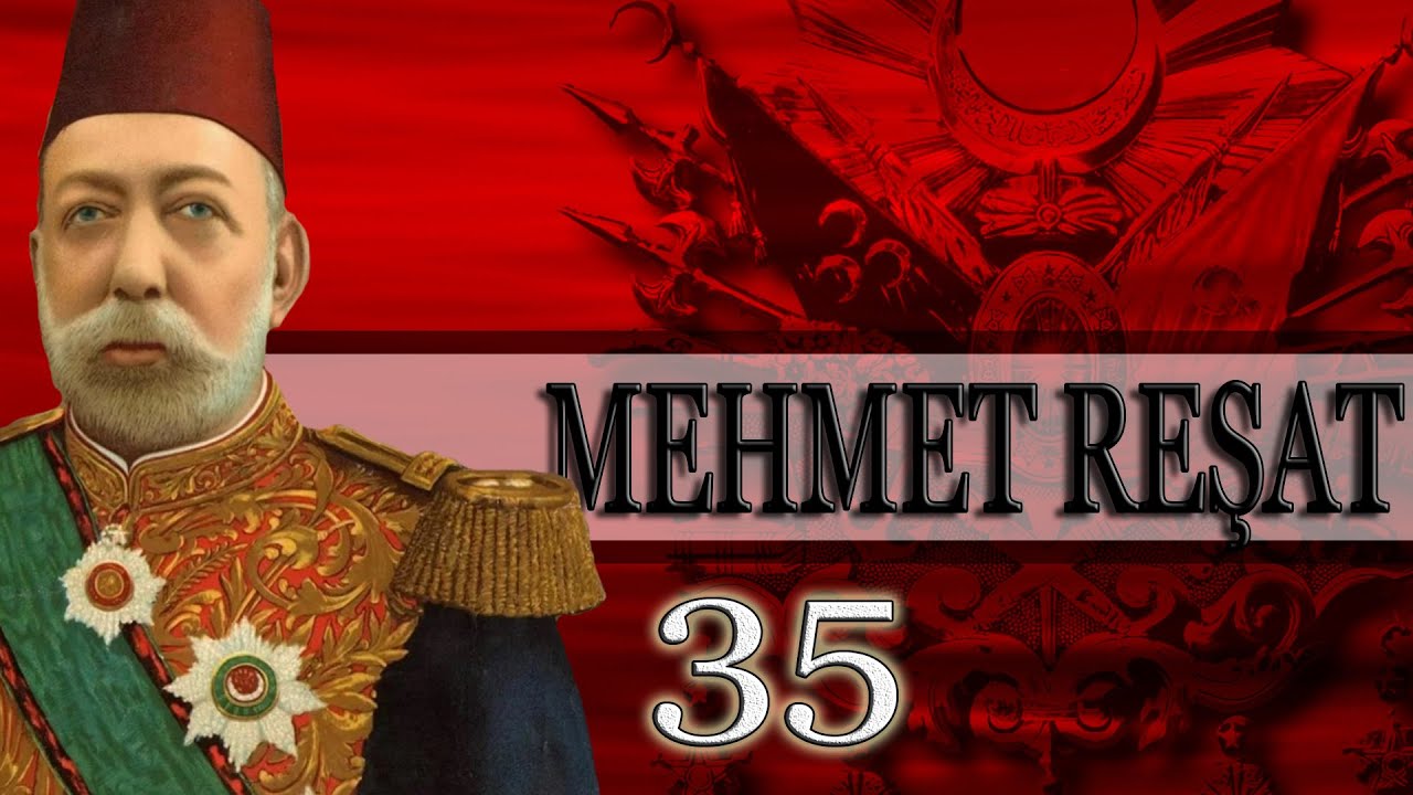 35 - MEHMET REŞAT |OSMANLI PADİŞAHLARI|