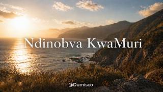 Ndinobva KwaMuri | Dumisco productions