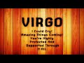 Virgo, I Could Cry! Amazing Things Coming! You’re Highly Protected And Supported Through It All.