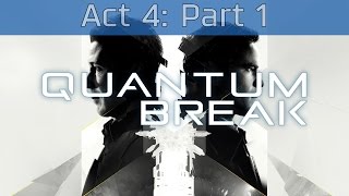 Quantum Break - Act 4: Part 1 Walkthrough [HD 1080P]