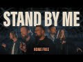 Home Free - Stand By Me [Home Free&#39;s Version]